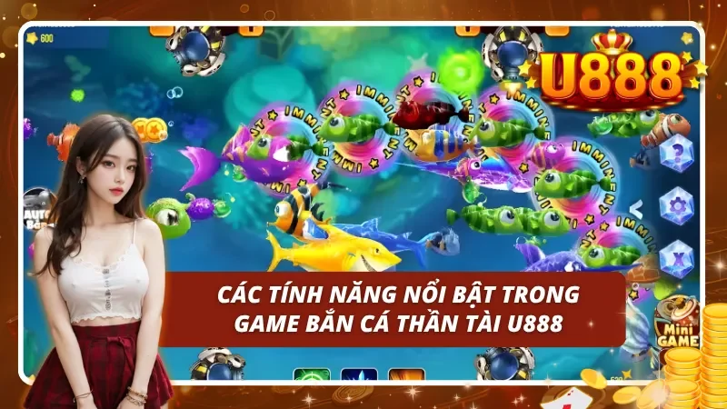 Các tính năng nổi bật trong game bắn cá thần tài trên nền tảng uy tín