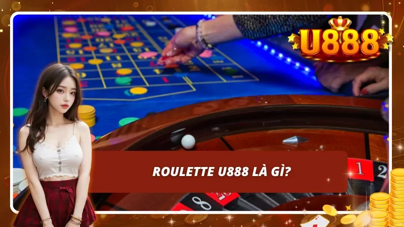 Giới thiệu về Roulette U888 - Trò chơi vòng quay hấp dẫn