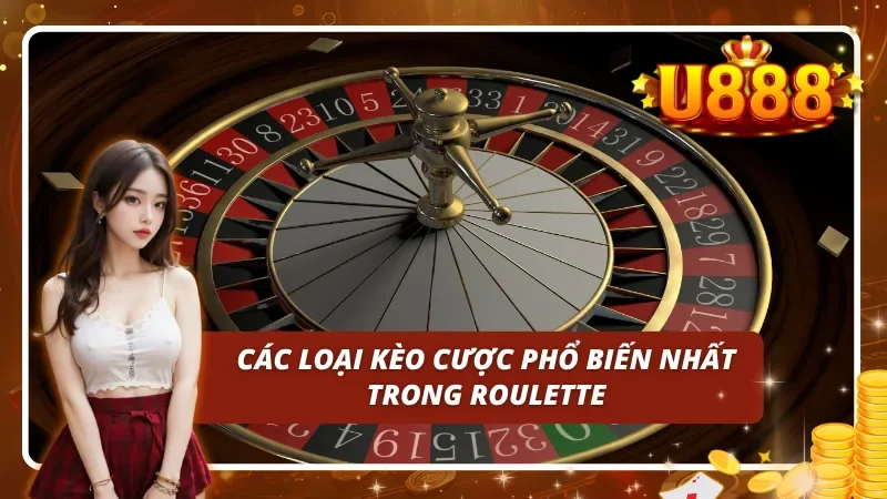 Các loại cược phổ biến nhất có tại Roulette U888