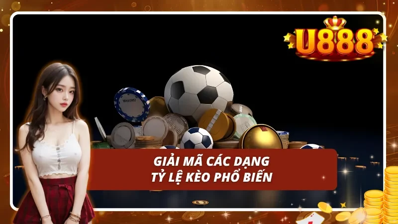 Giải mã các tỷ lệ kèo