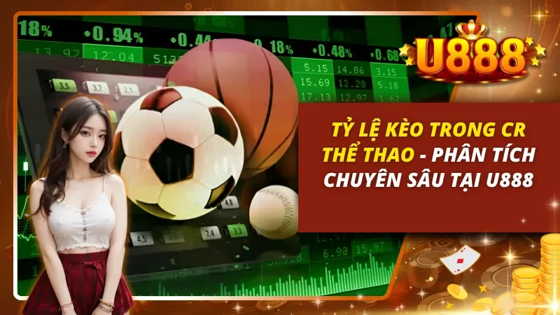 Tỷ Lệ Kèo Trong CR Thể Thao