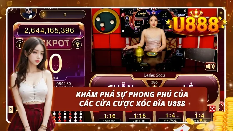 Sự đa dạng và hấp dẫn bậc nhất của các cửa cược trong Xóc Đĩa U888